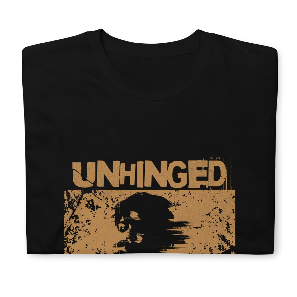 Unhinged No Cure Unisex T-Shirt