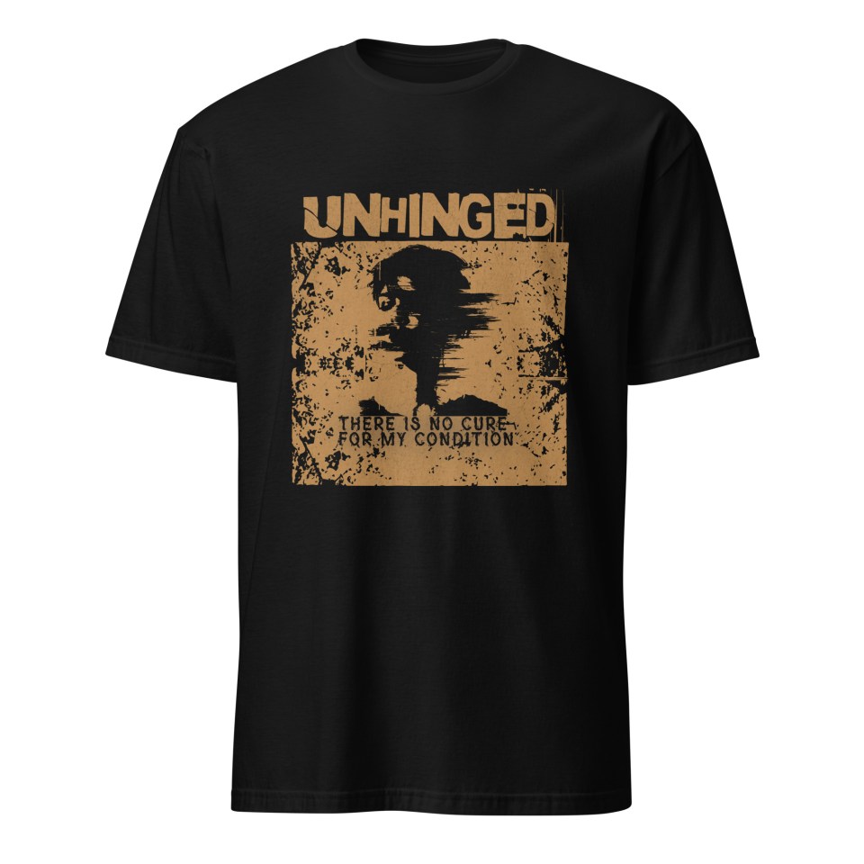 Unhinged No Cure Unisex T-Shirt